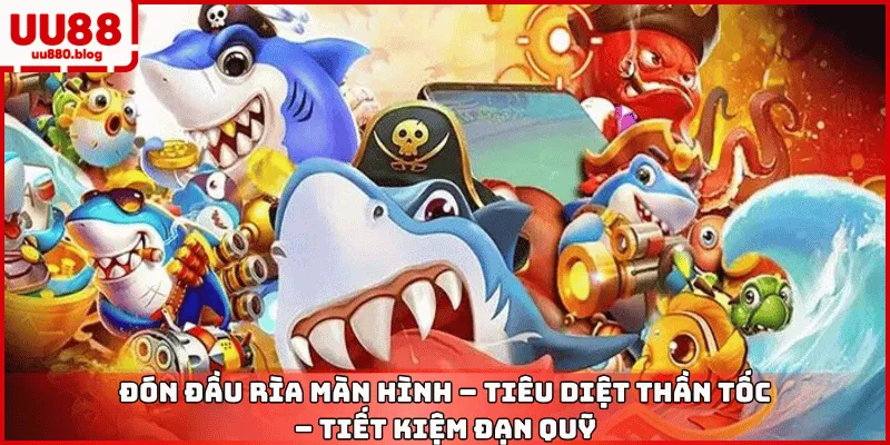 chiến thuật bắn cá rỉa màn hình