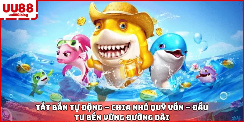quản lý vốn cược an toàn bắn cá uu88